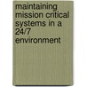 Maintaining Mission Critical Systems in a 24/7 Environment door Peter M. Curtis