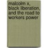 Malcolm X, Black Liberation, And The Road To Workers Power