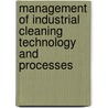 Management of Industrial Cleaning Technology and Processes door John B. Durkee