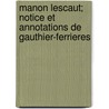 Manon Lescaut; Notice Et Annotations De Gauthier-Ferrieres door Leon Adolphe Gauthier-Ferrieres