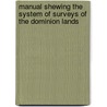 Manual Shewing the System of Surveys of the Dominion Lands door Onbekend
