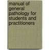 Manual of General Pathology for Students and Practitioners door Walter Sydney Lazarus-Barlow