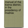 Manual of the Kistna District, in the Presidency of Madras door Onbekend