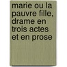 Marie Ou La Pauvre Fille, Drame En Trois Actes Et En Prose door M. Sophie Gay