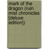 Mark of the Dragon (Ruin Mist Chronicles [Deluxe Edition]) by William Robert Stanek