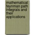 Mathematical Feynman Path Integrals And Their Applications