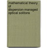 Mathematical Theory Of Dispersion-Managed Optical Solitons door Daniela Milovic