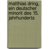 Matthias Dring, Ein Deutscher Minorit Des 15. Jahrhunderts door Peter Paul Albert