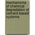Mechanisms Of Chemical Degradation Of Cement-Based Systems