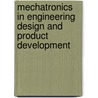 Mechatronics In Engineering Design And Product Development door Ljubo Vlacic