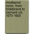 Mediaeval Rome, From Hildebrand To Clement Viii, 1073-1600