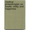 Medical Philanthropist, on Health, Virility, and Happiness door Swayne D.D. and Co