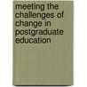 Meeting The Challenges Of Change In Postgraduate Education door Trevor Kerry