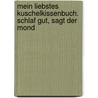 Mein liebstes Kuschelkissenbuch. Schlaf gut, sagt der Mond door Natascha Rosenberg