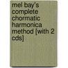 Mel Bay's Complete Chormatic Harmonica Method [with 2 Cds] by Phil Duncan