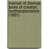 Memoir Of Thomas Jones Of Creaton, Northamptonshire (1851) by John Owen