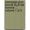 Memoires D'Un Honnã¯Â¿Â½Te Homme. ...  Volume 1 Of 2 by Unknown