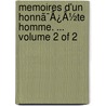 Memoires D'Un Honnã¯Â¿Â½Te Homme. ...  Volume 2 Of 2 by Unknown