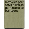 Memoires Pour Servir A L'Istoire De France Et De Bourgogne door La Barre