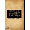 Memoirs Of The Life And Correspondence Of Mrs. Hannah More door William Roberts