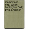 Memoirs of ... Mrs. Susan Huntington £Ed.] by B.B. Wisner by Susan Huntington