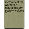 Memoirs of the Wernerian Natural History Society, Volume 7 by Society Wernerian Natur