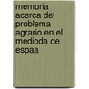 Memoria Acerca del Problema Agrario En El Medioda de Espaa by Jos Quevedo Y. Lomas