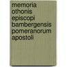 Memoria Othonis Episcopi Bambergensis Pomeranorum Apostoli by Busch Friedrich