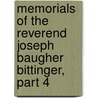 Memorials of the Reverend Joseph Baugher Bittinger, Part 4 door Anonymous Anonymous