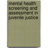 Mental Health Screening And Assessment In Juvenile Justice by T. Grisso