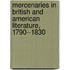 Mercenaries In British And American Literature, 1790--1830