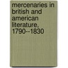 Mercenaries In British And American Literature, 1790--1830 door Erik Simpson