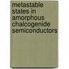 Metastable States in Amorphous Chalcogenide Semiconductors door Victor V. Mikla