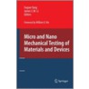 Micro And Nano Mechanical Testing Of Materials And Devices door Fuqian Yang