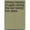 Mining Industry of Japan During the Last Twenty Five Years by Tsunashiro Wada