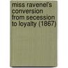 Miss Ravenel's Conversion From Secession To Loyalty (1867) by John William De Forest