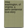 Miss Washington, Of Virginia. A Semi-Centennial Love-Story by F. Berger Moran