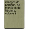 Mlanges de Politique, de Morale Et de Littrature, Volume 2 by François-Xavier Feller
