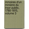 Mmoires D'Un Ministre Du Trsor Public, 1780-1815, Volume 3 door Franois Nicolas Mollien