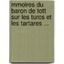 Mmoires Du Baron de Tott Sur Les Turcs Et Les Tartares ...