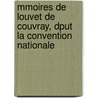 Mmoires de Louvet de Couvray, Dput La Convention Nationale by Jean-Baptiste Louvet De Couvray