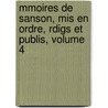 Mmoires De Sanson, Mis En Ordre, Rdigs Et Publis, Volume 4 door H. Sanson