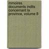 Mmoires. Documents Indits Concernant La Province, Volume 8 door Picardie Soci T. Des Ant