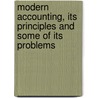 Modern Accounting, Its Principles and Some of Its Problems door Henry Rand Hatfield