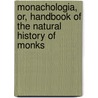 Monachologia, Or, Handbook of the Natural History of Monks door Ignaz Born