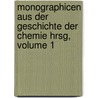 Monographicen Aus Der Geschichte Der Chemie Hrsg, Volume 1 door Onbekend