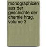 Monographicen Aus Der Geschichte Der Chemie Hrsg, Volume 3 door Onbekend