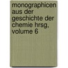 Monographicen Aus Der Geschichte Der Chemie Hrsg, Volume 6 door Onbekend