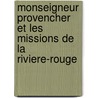 Monseigneur Provencher Et Les Missions De La Riviere-Rouge door Georges Dugas