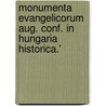 Monumenta Evangelicorum Aug. Conf. in Hungaria Historica.' by Andrs Fab